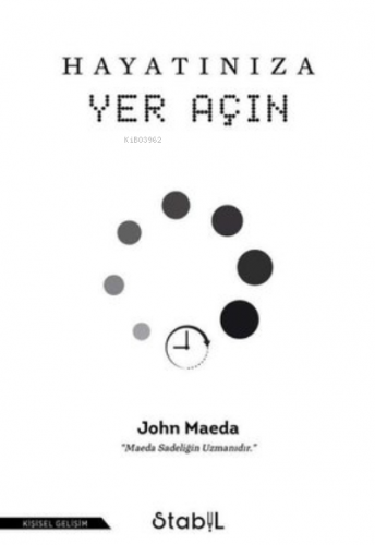 Hayatınıza Yer Açın | John Maeda | Stabil Kitap