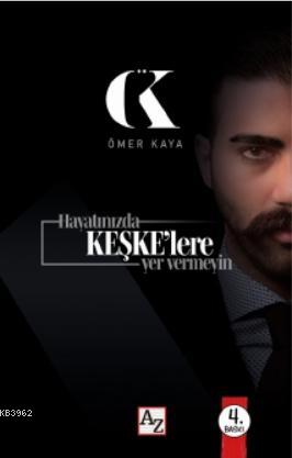 Hayatınızda Keşke'lere Yer Vermeyin | Ömer Kaya | Az Kitap