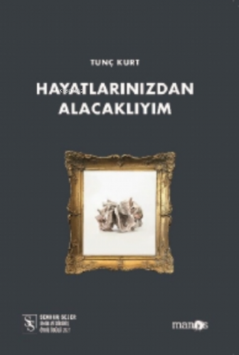 Hayatlarınızdan Alacaklıyım | Tunç Kurt | Manos Yayınları