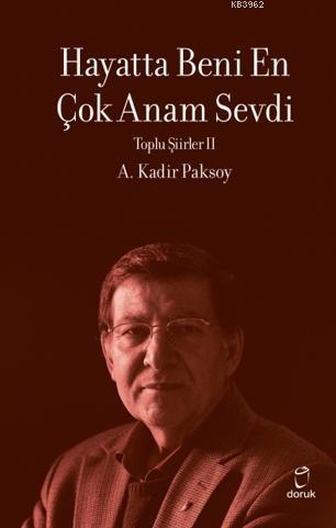 Hayatta Beni En Çok Annem Sevdi | A. Kadir Paksoy | Doruk Yayıncılık