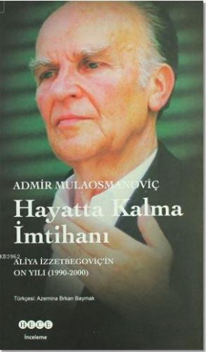 Hayatta Kalma İmtihanı; Aliya İzzetbegoviç'in On Yılı 1990-2000 | Admi