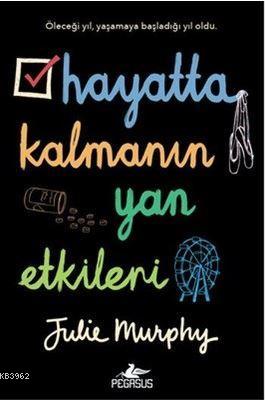 Hayatta Kalmanın Yan Etkileri | Julie Murphy | Pegasus Yayıncılık