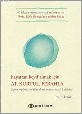 Hayattan Keyif Almak İçin: At, Kurtul, Ferahla | Marie Kondo | Epsilon