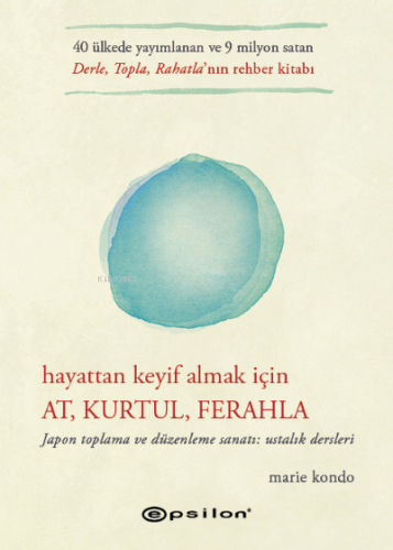 Hayattan Keyif Almak İçin: At, Kurtul, Ferahla | Marie Kondo | Epsilon