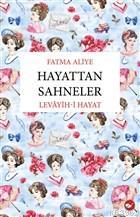 Hayattan Sahneler; Levayih-i Hayat | Fatma Aliye | Beyaz Balina Yayınl