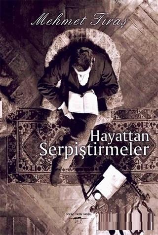 Hayattan Serpiştirmeler | Mehmet Tıraş | Sokak Kitapları Yayınları