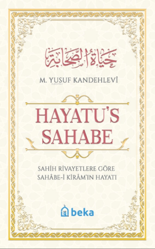 Hayatu's Sahabe;Sahih Rivayetlere Göre Sahâbe-i Kiram'ın Hayatı | M. Y