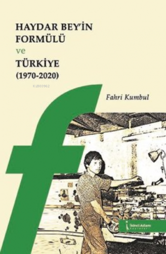 Haydar Bey'in Formülü ve Türkiye 1970 - 2020 | Fahri Kumbul | İkinci A