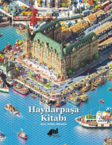 Haydarpaşa Kitabı: Kent Mekan Mücadele | Kolektif | Kadıköy Belediyesi