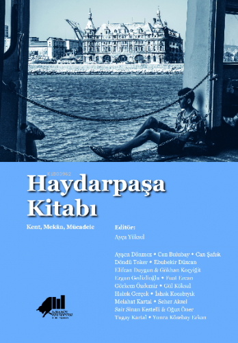 Haydarpaşa Kitabı : Kent, Mekân, Mücadele | Kolektif | Kadıköy Belediy