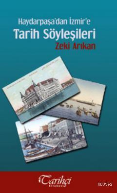 Haydarpaşa'dan İzmir'e Tarih Söyleşileri | Zeki Arıkan | Tarihçi Kitab