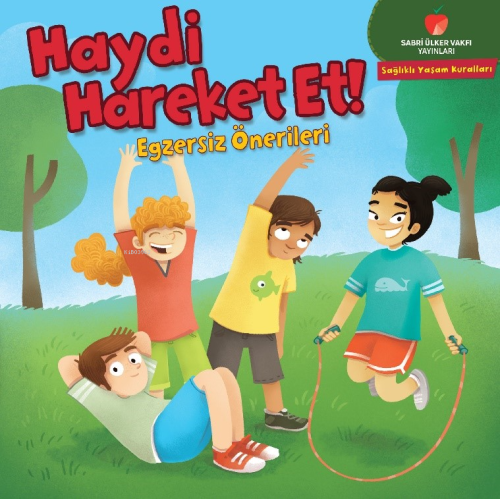 Haydi Hareket Et! - Egzersiz Önerileri;Sağlıklı Yaşam Kuralları Serisi