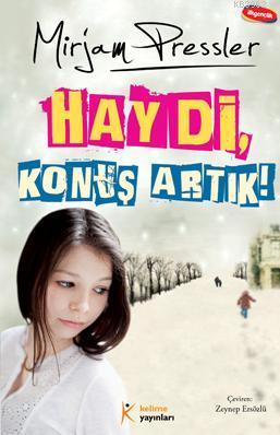 Haydi, Konuş Artık! | Mirjam Pressler | Kelime Yayınları