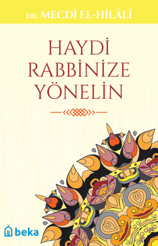 Haydi Rabbinize Yönelin | Mecdi El-Hilali | Beka Yayınları