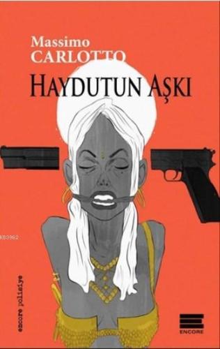 Haydutun Aşkı | Massimo Carlotto | Encore Yayınları