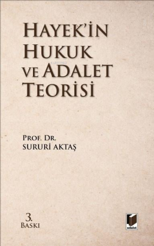 Hayek’in Hukuk ve Adalet Teorisi | Sururi Aktaş | Adalet Yayınevi