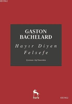 Hayır Diyen Felsefe | Gaston Bachelard | Nora Kitap