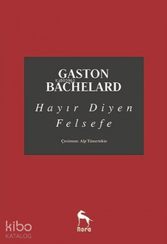 Hayır Diyen Felsefe | Gaston Bachelard | Nora Kitap