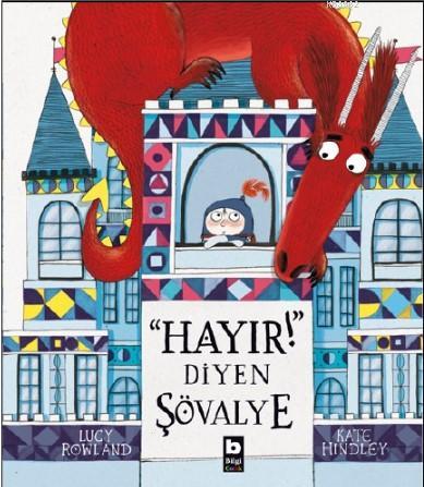 Hayır Diyen Şövalye | Lucy Rowland | Bilgi Yayınevi