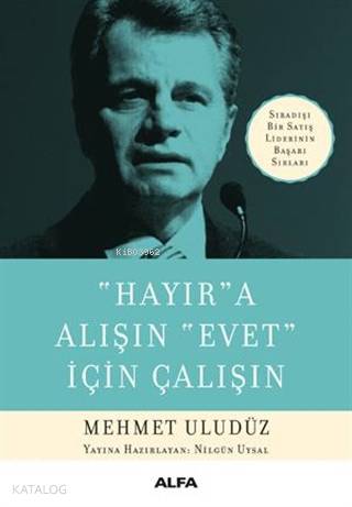 Hayır'a Alışın Evet İçin Çalışın | Mehmet Uludüz | Alfa Basım Yayım Da