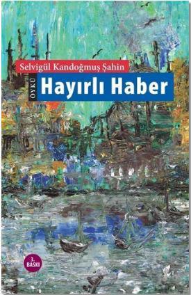 Hayırlı Haber | Selvigül Kandoğmuş Şahin | Okur Kitaplığı Yayınları