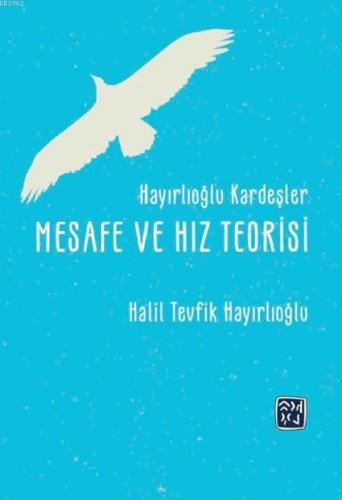 Hayırlıoğlu Kardeşler Mesafe Ve Hız Teorisi | Halil Tevfik Hayırlıoğlu