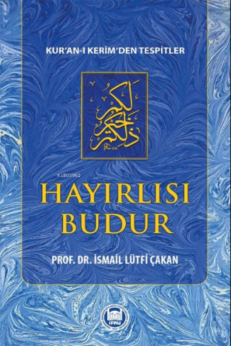 Hayırlısı Budur | İsmail Lütfi Çakan | M. Ü. İlahiyat Fakültesi Vakfı