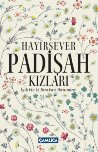 Hayırsever Padişah Kızları | Osman Doğan | Çamlıca Basım Yayın