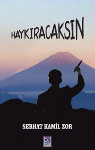 Haykıracaksın | Serhat Kamil Zor | Göl Kitap Yayıncılık