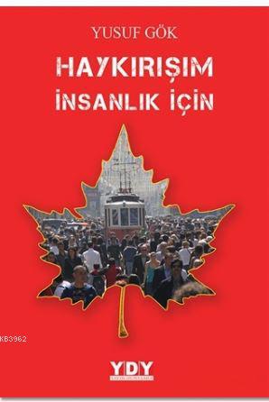 Haykırışım İnsanlık İçin | Yusuf Gök | Yayın Dünyamız Yayınları