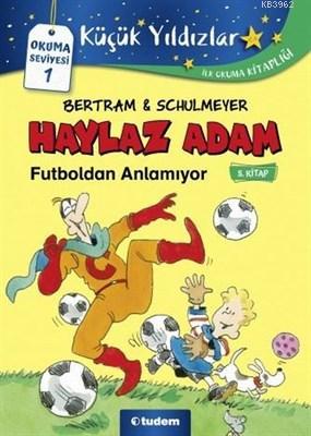 Haylaz Adam Futboldan Anlamıyor (5. Kitap) | Rüdiger Bertram | Tudem Y