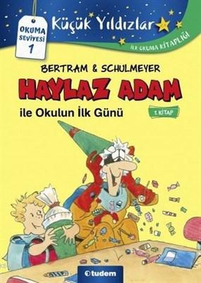 Haylaz Adam ile Okulun İlk Günü (1. Kitap) | Rüdiger Bertram | Tudem Y