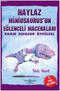 Haylaz Miniosaurus'un Eğlenceli Maceraları | Nick Ward | Türkiye İş Ba