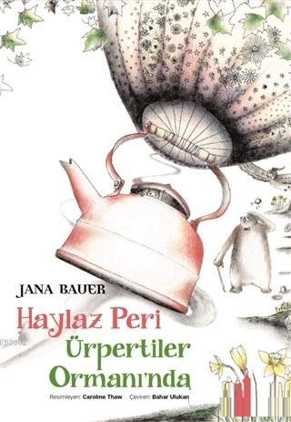 Haylaz Peri Ürpertiler Ormanı'nda | Jana Bauer | Çınar Yayınları