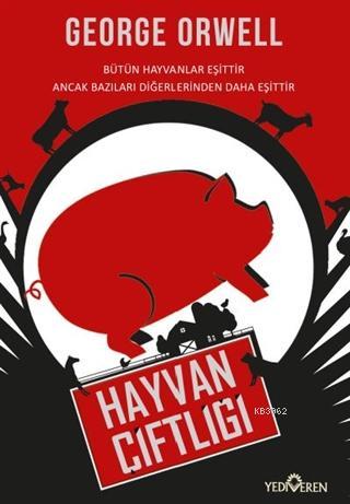 Hayvan Çiftliği; Bütün Hayvanlar Eşittir Ancak Bazıları Diğerlerinden 