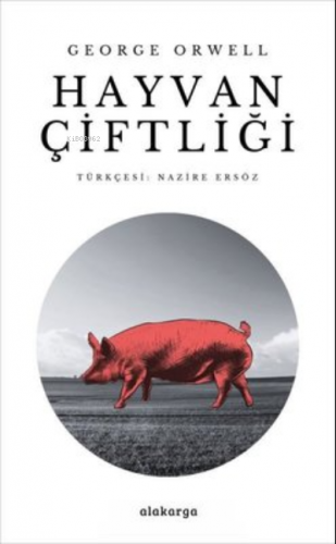 Hayvan Çiftliği | George Orwell | Alakarga Sanat Yayınları