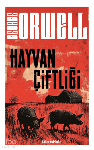 Hayvan Çiftliği | George Orwell | Librishub Yayınları