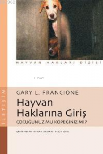 Hayvan Haklarına Giriş; Çocuğunuz mu Köpeğiniz mi? | Gary L. Francione