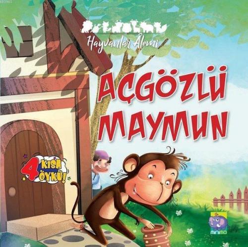 Hayvanlar Alemi - Açgözlü Maymun; 4 Kısa Öykü! | Kolektif | Minimo Yay