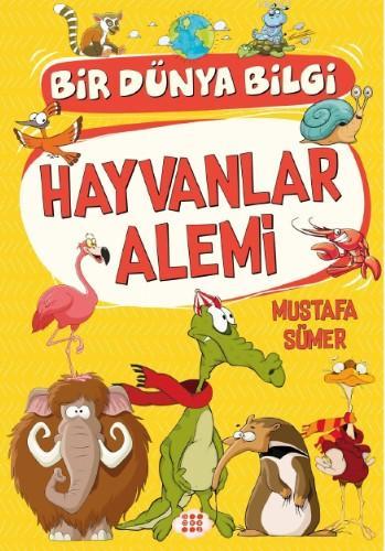 Hayvanlar Alemi - Bir Dünya Bilgi | Mustafa Sümer | Dokuz Yayınları