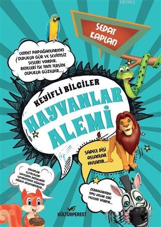 Hayvanlar Alemi; Keyifli Bilgiler | Sedat Kaplan | Kültürperest Yayıne