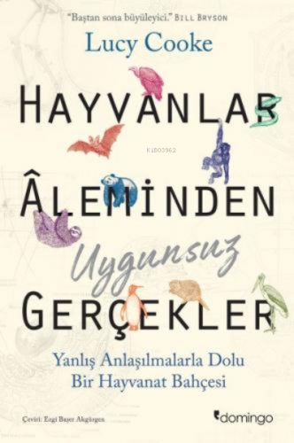 Hayvanlar Aleminden Uygunsuz Gerçekler | Lucy Cooke | Domingo Yayınevi