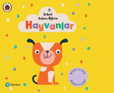 Hayvanlar;Bebek Dokun Öğren (0 – 3 Yaş) | Kolektif | Pearson Yayıncılı