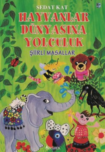 Hayvanlar Dünyasına Yolculuk - Şiirli Masallar | Sedat Kat | Özyürek Y