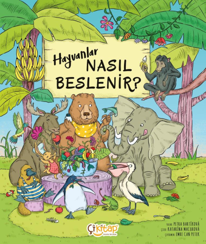 Hayvanlar Nasıl Beslenir ? | Petra Bartikova | Çikitap Kitap