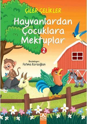 Hayvanlardan Çocuklara Mektuplar 2 | Çiler Çeliker | Altın Kitaplar