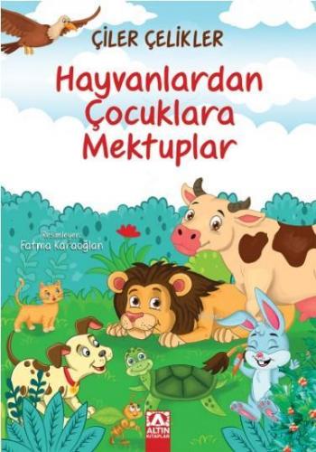 Hayvanlardan Çocuklara Mektuplar | Çiler Çelikler | Altın Kitaplar