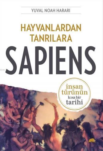 Hayvanlardan Tanrılara: Sapiens; İnsan Türünün Kısa Bir Tarihi | Yuval