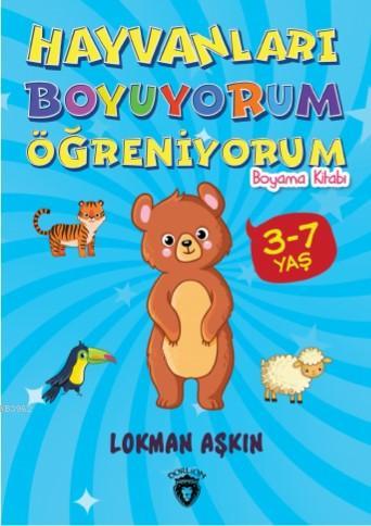 Hayvanları Boyuyorum Öğreniyorum | Lokman Aşkın | Dorlion Yayınevi