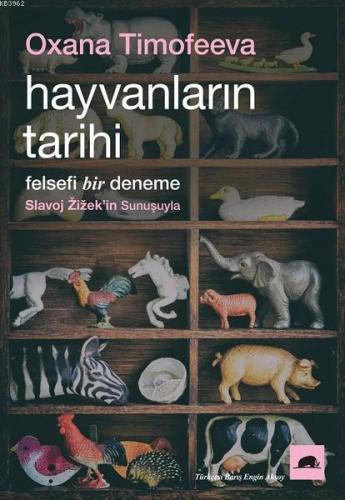 Hayvanların Tarihi; Felsefi Bir Deneme | Oxana Timofeeva | Kolektif Ki